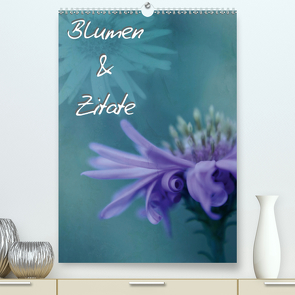 Blumen & Zitate / CH-Version (Premium, hochwertiger DIN A2 Wandkalender 2020, Kunstdruck in Hochglanz) von Bässler,  Christine