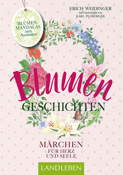 Blumengeschichten von Ploberger,  Karl, Weidinger,  Erich