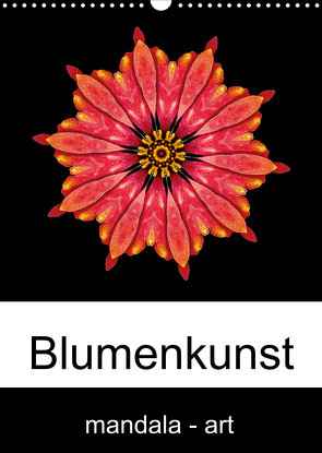 Blumenkunst – mandala-art (Wandkalender 2022 DIN A3 hoch) von Wurster,  Beate