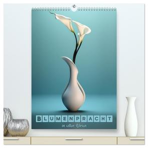 Blumenpracht in edlen Vasen (hochwertiger Premium Wandkalender 2024 DIN A2 hoch), Kunstdruck in Hochglanz von Brunner-Klaus,  Liselotte