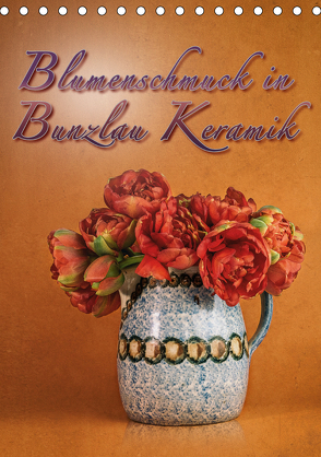 Blumenschmuck in Bunzlau Keramik (Tischkalender 2020 DIN A5 hoch) von Gödecke,  Dieter