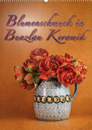 Blumenschmuck in Bunzlau Keramik (Wandkalender 2023 DIN A2 hoch) von Gödecke,  Dieter