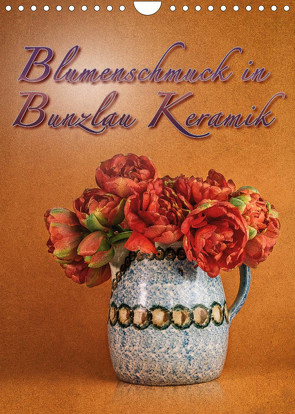 Blumenschmuck in Bunzlau Keramik (Wandkalender 2023 DIN A4 hoch) von Gödecke,  Dieter