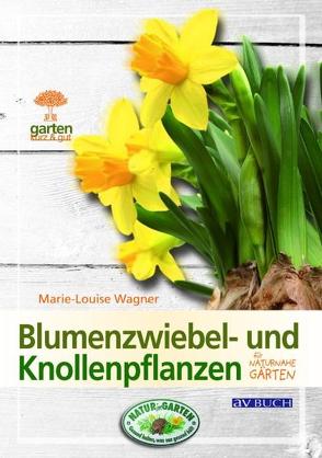 Blumenzwiebel- und Knollenpflanzen von Wagner,  Marie-Louise