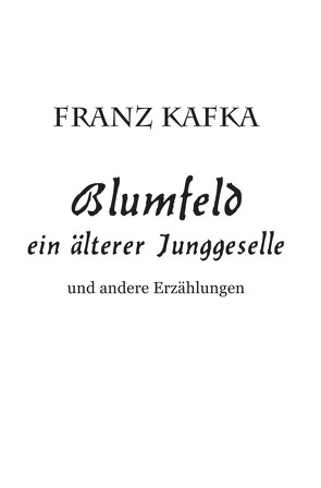 Blumfeld ein älterer Junggeselle von Kafka,  Franz, Skrziepietz,  Andreas