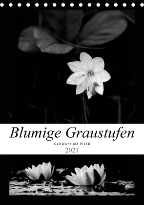 Blumige Graustufen – Schwarz und Weiß (Tischkalender 2021 DIN A5 hoch) von Seidl,  Helene