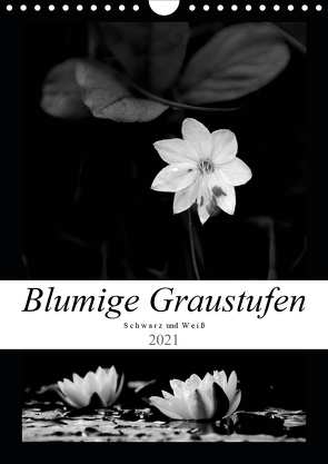 Blumige Graustufen – Schwarz und Weiß (Wandkalender 2021 DIN A4 hoch) von Seidl,  Helene