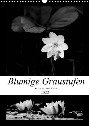 Blumige Graustufen – Schwarz und Weiß (Wandkalender 2022 DIN A3 hoch) von Seidl,  Helene