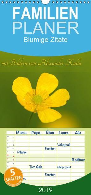 Blumige Zitate – Familienplaner hoch (Wandkalender 2019 , 21 cm x 45 cm, hoch) von Kulla,  Alexander