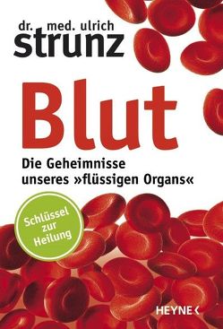 Blut – Die Geheimnisse unseres »flüssigen Organs« von Strunz,  Ulrich