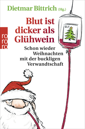 Blut ist dicker als Glühwein von Bittrich,  Dietmar, Bockhorst,  Helene, Bokowski,  Paul, Girod,  Sandra, Gretzschel,  Matthias, Haberl,  Tobias, Hach,  Lena, Hackober,  Julia, Hellene,  Marlene, Herrmann,  André, Lassahn,  Bernhard, Lepthin,  Sven, Philippi,  Emily, Quadt,  Christopher, Schweer-de Bailly,  Michael, Sieg,  Sören, Stutz,  Stefan, Wack,  Johanna, Weisfeld,  Georg, Würdemann,  Liefka