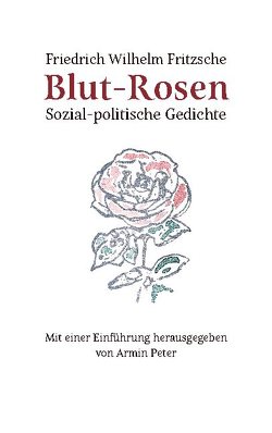 Blut-Rosen von Fritzsche,  Friedrich Wilhelm, Peter,  Armin