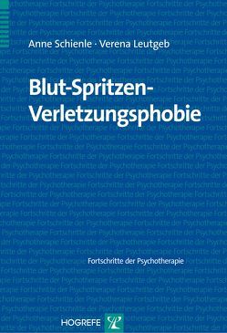 Blut-Spritzen-Verletzungsphobie von Leutgeb,  Verena, Schienle,  Anne