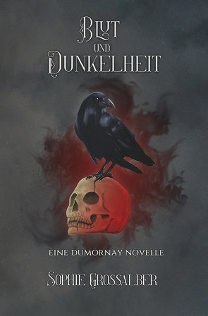 Blut und Dunkelheit von Grossalber,  Sophie