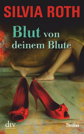 Blut von deinem Blute von Roth,  Silvia