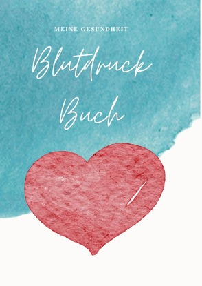 Blutdruck Buch zum eintragen |Dokumentieren Sie Ihre täglichen Blutdruckwerte |einfach zum Ausfüllen | Das perfekte Blutdruck-Tagebuch für eine … Feldern zur detaillierten Dokumentation von Verlag,  Affy