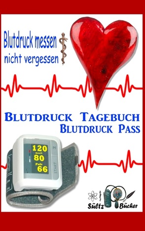 Blutdruck-Pass – Blutdruck-Tagebuch von Sültz,  Renate, Sültz,  Uwe H.