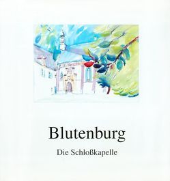 Blutenburg – Die Schlosskapelle von Bayern,  Franz von, Otto,  Kornelius, Schatz,  Uwe G, Thinesse-Demel,  Jutta, Vogelsgesang,  Wolfgang