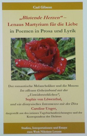 „Blutende Herzen“ – Lenaus Martyrium für die Liebe in Poemen in Prosa und Lyrik von Gibson,  Carl