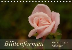 Blütenformen / Geburtstagskalender (Tischkalender immerwährend DIN A5 quer) von Schumann,  Bianca