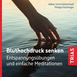 Bluthochdruck senken (Audio-CD mit Booklet) von Feichtinger,  Philipp, Schirmohammadi,  Abbas