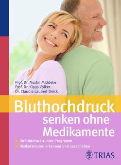 Bluthochdruck senken ohne Medikamente von Laupert-Deick,  Claudia, Middeke,  Martin, Völker,  Klaus