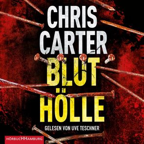 Bluthölle (Ein Hunter-und-Garcia-Thriller 11) von Carter,  Chris, Teschner,  Uve, Uplegger,  Sybille