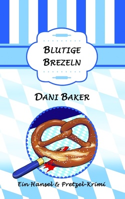 Blutige Brezeln von Baker,  Dani