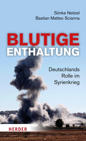 Blutige Enthaltung von Neitzel,  Sönke, Scianna,  Bastian Matteo