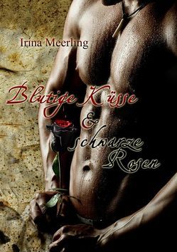 Blutige Küsse und schwarze Rosen von Meerling,  Irina