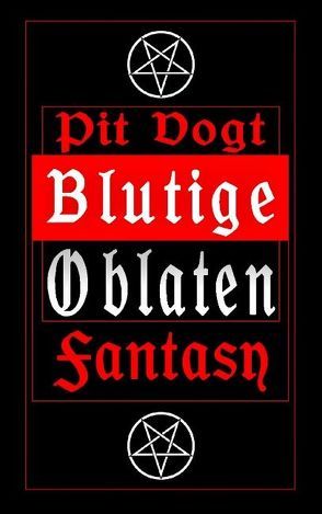 Blutige Oblaten von Vogt,  Pit