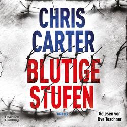 Blutige Stufen (Ein Hunter-und-Garcia-Thriller 12) von Carter,  Chris, Teschner,  Uve, Uplegger,  Sybille