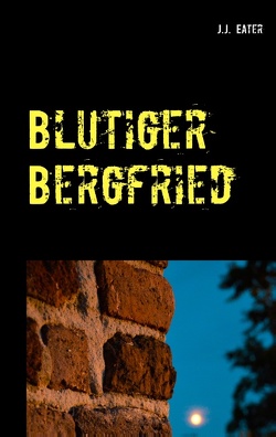 Blutiger Bergfried von Eater,  J.J., Esser,  Sabine