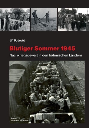 Blutiger Sommer 1945 von Heumos,  Jana, Padevět,  Jiří