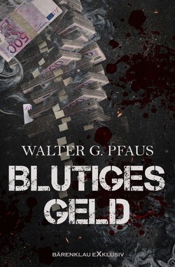 Blutiges Geld von Pfaus,  Walter G.