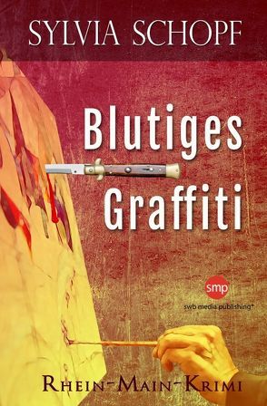 Blutiges Graffiti: Ein Rhein-Main-Krimi von Schopf,  Sylvia