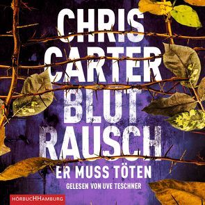 Blutrausch – Er muss töten (Ein Hunter-und-Garcia-Thriller 9) von Carter,  Chris, Teschner,  Uve, Uplegger,  Sybille