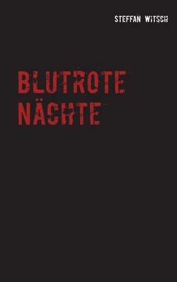 Blutrote Nächte von Witsch,  Steffan