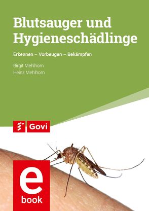 Blutsauger und Hygieneschädlinge von Mehlhorn,  Birgit, Mehlhorn,  Heinz