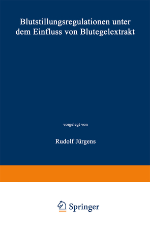 Blutstillungsregulationen unter dem Einfluss von Blutegelextrakt von Jürgens,  Rudolf