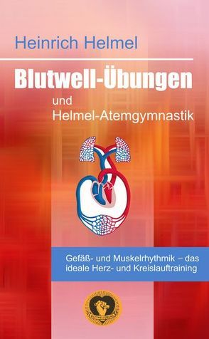 Blutwell-Übungen und Helmel-Atemgymnastik von Helmel,  Heinrich