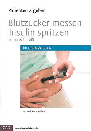 Blutzucker messen, Insulin spritzen von Ruhland,  Bernd