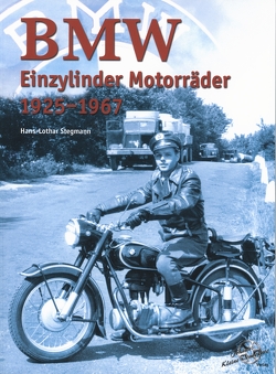BMW Einzylinder Motorräder 1925 – 1967 von Stegmann,  Lothar