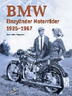 BMW Einzylinder Motorräder 1925-1967 von Stegmann,  Lothar