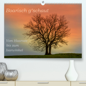 Boarisch g’schaut – Vom Haarsee bis zum Isarwinkel (Premium, hochwertiger DIN A2 Wandkalender 2020, Kunstdruck in Hochglanz) von Jaritz,  Brigitte