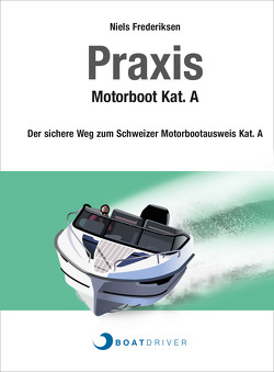 BoatDriver – Praxisbuch: Motorboot Kat. A von Frederiksen,  Niels