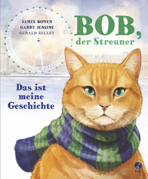 Bob, der Streuner – Das ist meine Geschichte von Bowen,  James, Kelley,  Gerald