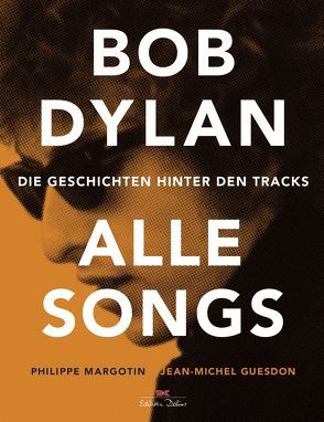 Bob Dylan – Alle Songs von Guesdon,  Jean-Michel, Margotin,  Philippe, Szilagyi-Westphal,  Elisabeth