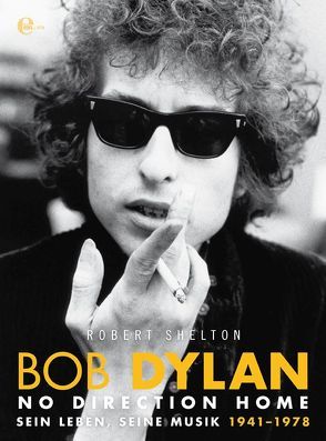 Bob Dylan – No Direction Home von Haefs,  Gisbert, Shelton,  Robert