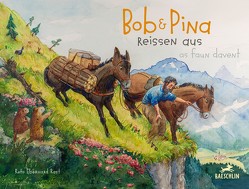 Bob und Pina reissen aus / Bob e Pina as faun davent von Eberhard Rast,  Reto